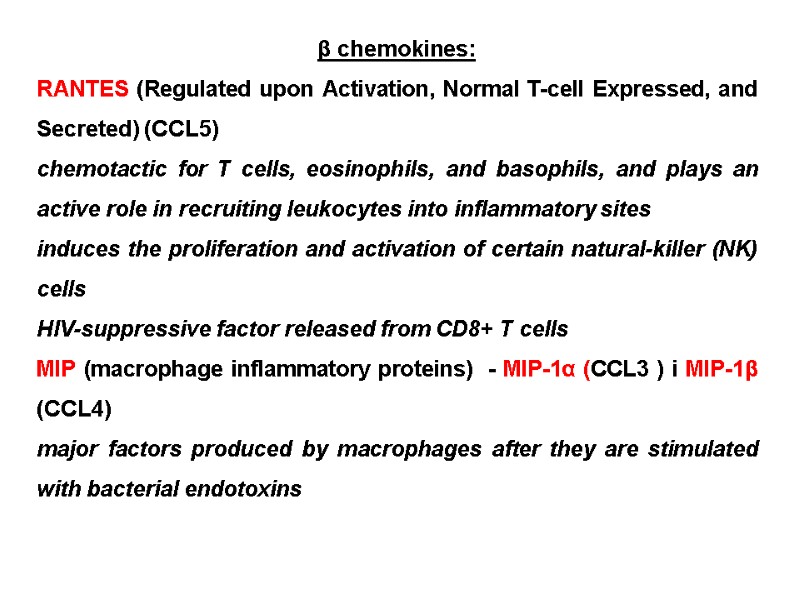 β chemokines: RANTES (Regulated upon Activation, Normal T-cell Expressed, and Secreted) (CCL5) chemotactic for